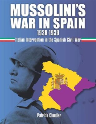 Under Fire! A Blazing Examination of the Spanish Civil War Through Intriguing Espionage